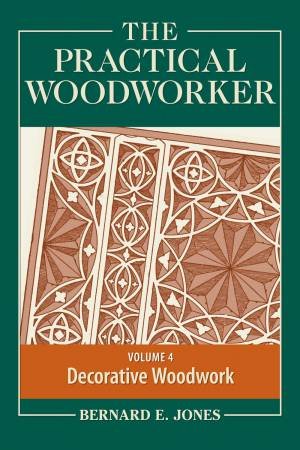 Practical Woodworker Volume 4 by ED., BERNARD E. JONES