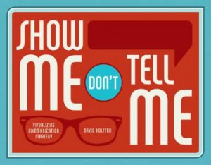 Show Me, Don't Tell Me by DAVE HOLSTON