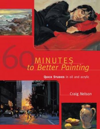 60 Minutes to Better Painting by NELSON CRAIG