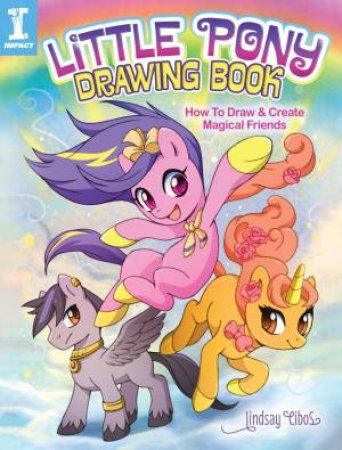 Little Pony Drawing Book by LINDSAY CIBOS