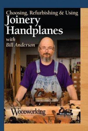 All About Joinery Planes with Bill Anderson by JOSH FARNSWORTH