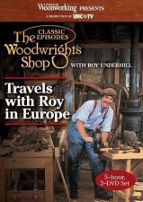 Woodwrights Shop  Travels with Roy in Europe