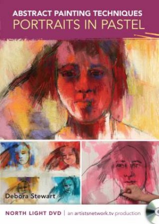 Abstract Realism in Pastel - How to Paint Portraits by DEBORA STEWART