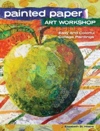 Painted Paper Art Workshop by Elizabeth St. Hilaire