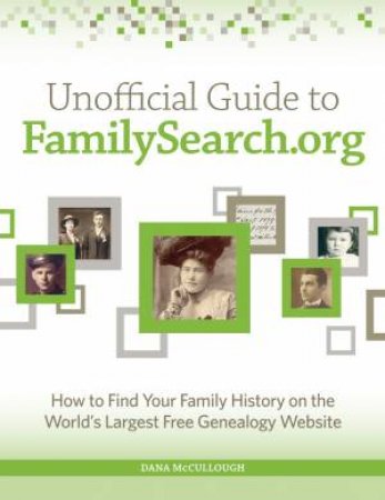 Unofficial Guide to FamilySearch.org by DANA MCCULLOUGH