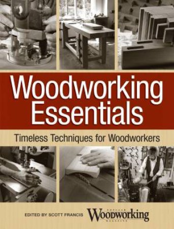 Woodworking Essentials by EDITORS POPULAR WOODWORKING