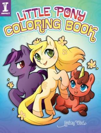 Little Pony Coloring Book by LINDSAY CIBOS