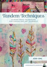 Tandem Techniques 15 Mixed Media Techniques for Canvas and Art Journals