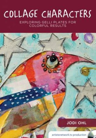 Collage Characters: Exploring Gelli Plates for Colorful Results by JODI OHL