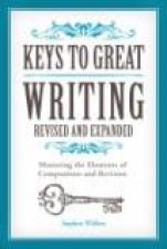 Keys to Great Writing Revised and Expanded Edition