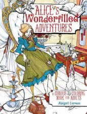 Alices Wonderfilled Adventures A Curious Coloring Book