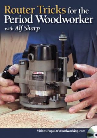 Router Tricks for the Period Woodworker