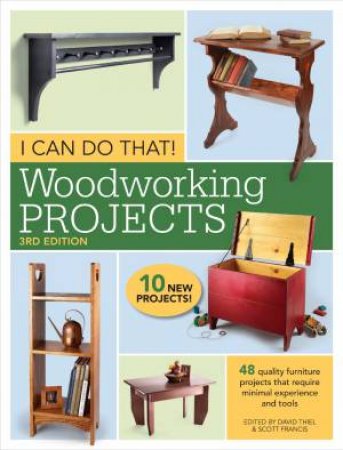 I Can Do That! Woodworking Projects by David Thiel & Scott Francis