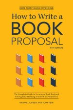 How To Write A Book Proposal The Complete Guide To Securing A Book Deal