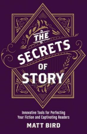 Secrets of Story by MATT BIRD