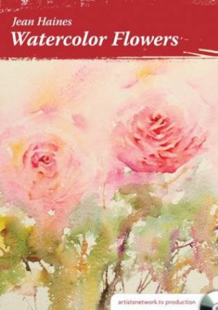 Jean Haines' Watercolour Flowers by Jean Haines