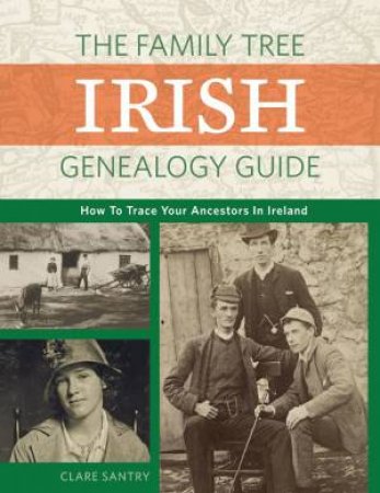The Family Tree Irish Genealogy Guide by laire Santry