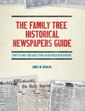 The Family Tree Historical Newspapers Guide How To Find Your Ancestors In Archived Newspapers