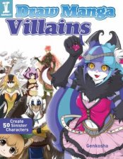 Draw Manga Villains Create 50 Sinister Characters