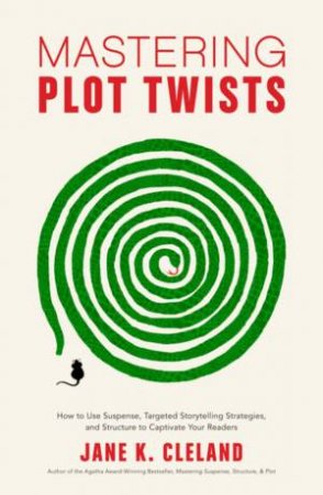 Mastering Plot Twists by Jane K. Cleland