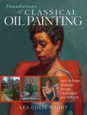 Foundations Of Classical Oil Painting