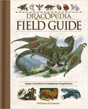 Dracopedia Field Guide by William O'Connor