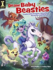 Draw Baby Beasties Create Little Dragons Unicorns Mermaids And More