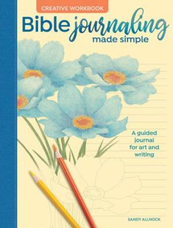 Bible Journaling Made Simple Creative Workbook by Sandy Allnock