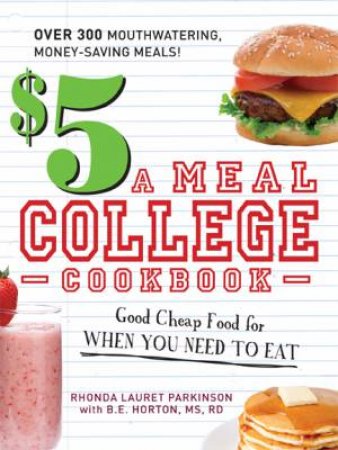 $5 A Meal College Cookbook by Rhonda Lauret Parkinson & B. E. Horton