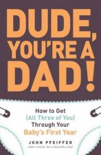 Dude Youre a Dad