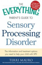 The Everything Parents Guide to Sensory Processing Disorder