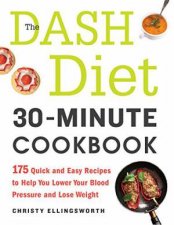 The Dash Diet 30Minute Cookbook