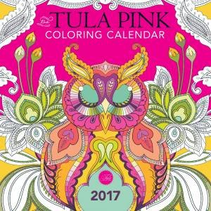 Tula Pink Coloring Calendar 2017 by TULA PINK