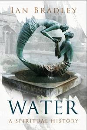 Water: A Spiritual History by Ian Bradley