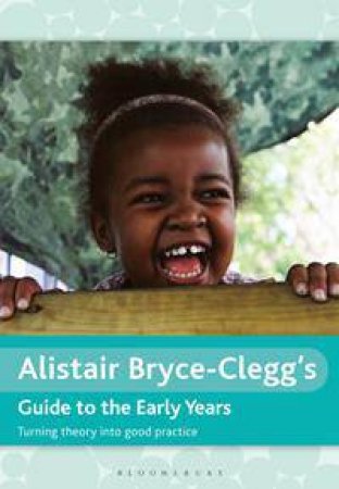 Alistair Bryce-Clegg's Guide to the Early Years by Alistair Bryce-Clegg