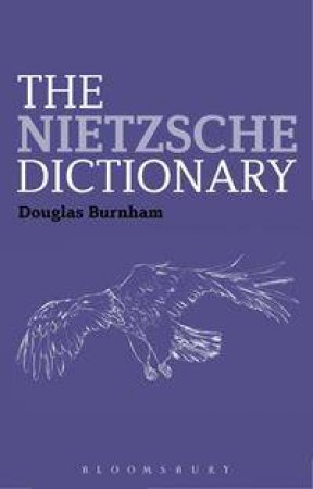 The Nietzsche Dictionary by Douglas Burnham