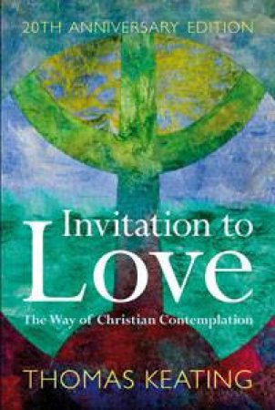 Invitation to Love 20th Anniversary Edition by O.C.S.O., Thomas Keating