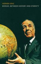 Borges Between History and Eternity