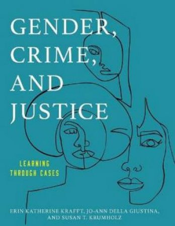 Gender, Crime, And Justice by Erin Katherine Krafft & Jo-Ann Della Giustina & Susan T. Krumholz