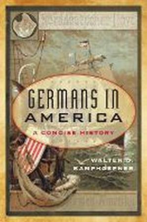 Germans In America by Walter D Kamphoefner