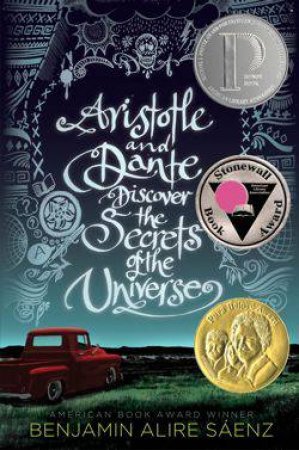 Aristotle And Dante Discover The Secrets Of The Universe by Benjamin Alire Saenz