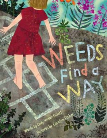 Weeds Find a Way by Cindy Jenson-Elliott