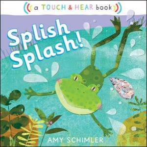 Splish Splash! by Amy Schimler