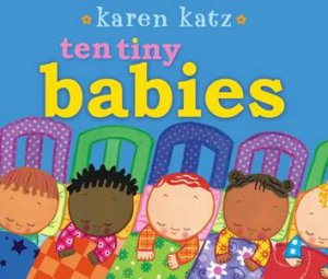 Ten Tiny Babies by Karen Katz