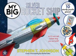 My Big Silver Rocket Ship by Stephen T. Johnson