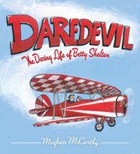 Daredevil The Daring Life of Betty Skelton