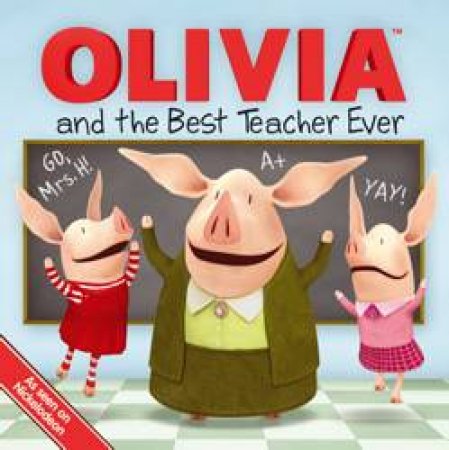 OLIVIA and the Best Teacher Ever by Ilanit Oliver & Shane L. Johnson