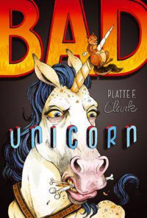 Bad Unicorn by Platte F Clark