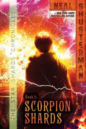 The Star Shards Chronicles 01:Scorpion Shards by Neal Shusterman