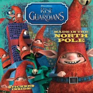 Rise of the Guardians: Made in the North Pole by Natalie Shaw